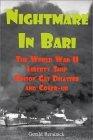 Nightmare in Bari: The World War II Liberty Ship Poison Gas Disaster and Coverup