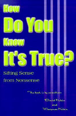 How Do You Know It's True?: Sifting Sense from Nonsense: