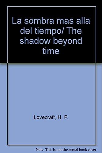 La sombra mas alla del tiempo/ The shadow beyond time