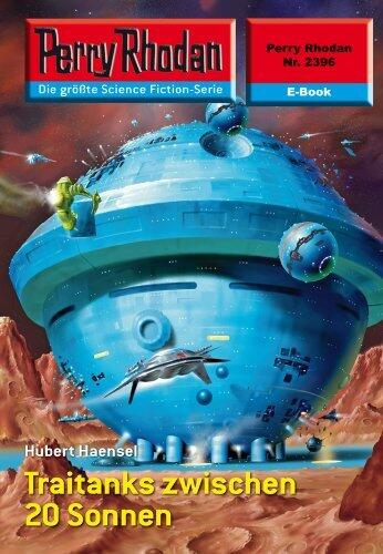 Perry Rhodan 2396: Traitanks zwischen 20 Sonnen: Perry Rhodan-Zyklus "Terranova" (Perry Rhodan-Erstauflage)