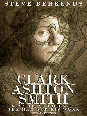 Clark Ashton Smith: A Critical Guide to the Man and His Work