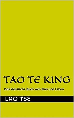 Tao Te King (kommentiert und überarbeitet)