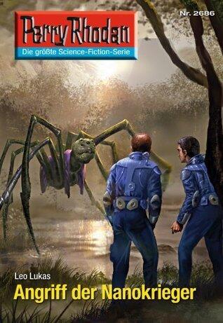 Perry Rhodan 2686: Angriff der Nanokrieger: Perry Rhodan-Zyklus "Neuroversum" (Perry Rhodan-Die Gröβte Science- Fiction- Serie)