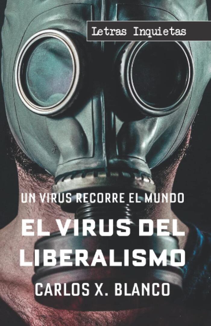 El virus del liberalismo: Un virus recorre el mundo (Letras Inquietas)