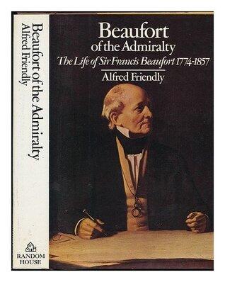 Beaufort of the Admiralty: The Life of Sir Francis Beaufort, 1774-1857