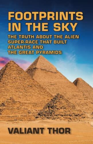 Footprints in the Sky: The Truth About the Alien Super-Race That Built Atlantis and the Great Pyramids