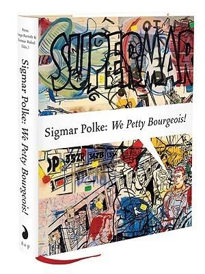 Sigmar Polke: We Petty Bourgeois!: Comrades and Contemporaries, The 1970s