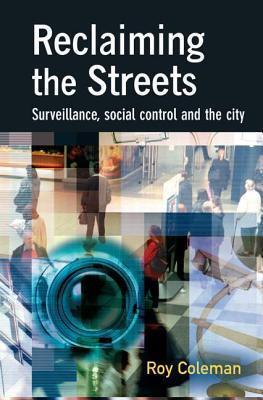 Reclaiming the Streets: Surveillance, social control and the city