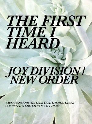 The First Time I Heard Joy Division/New Order
