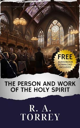 The Person and Work of The Holy Spirit: Unveiling Divine Influence. Unraveling the Work of the Holy Spirit. The Original Classic