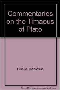 The Commentaries of Proclus on the Timaeus of Plato