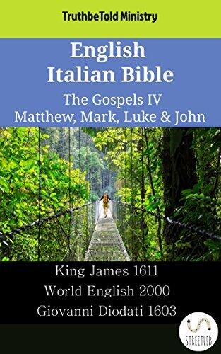 English Italian Bible - The Gospels IV - Matthew, Mark, Luke & John: King James 1611 - World English 2000 - Giovanni Diodati 1603