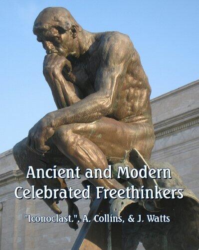 Ancient and Modern Celebrated Freethinkers
