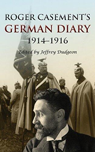 Roger Casement’s German Diary, 1914-1916: Including ‘A Last Page’ and associated correspondence