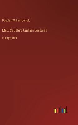 Mrs. Caudle's Curtain Lectures: in large print