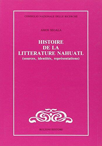 Histoire de la littérature Nahuatl: Sources, identités, représentations