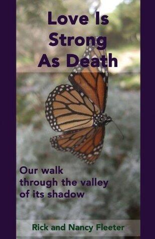 Love Is Strong As Death: Our walk through the valley of its shadow