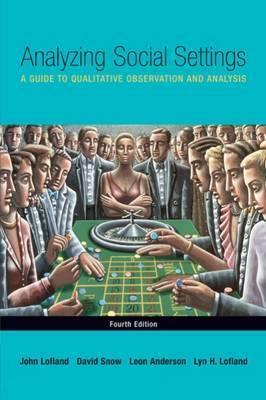Analyzing Social Settings: A Guide To Qualitative Observation And Analysis 4Th Ed.