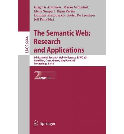 The Semantic Web: Research and Applications (8th Extended Semantic Web Conference, ESWC 2011, Heraklion, Crete, Greece, May 29 - June 2, 2011. Proceedings)