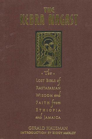 The Kebra Nagast: The Lost Bible of Rastafarian Wisdom and Faith From Ethiopia and Jamaica