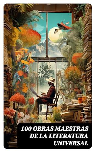 100 Obras Maestras de la Literatura Universal: Edición enriquecida. Viaje intertemporal por iconos mundiales y el diálogo cultural histórico