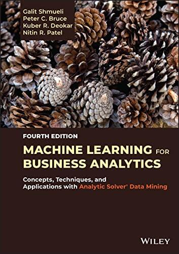 Machine Learning for Business Analytics: Concepts, Techniques, and Applications with Analytic Solver (Data Mining)
