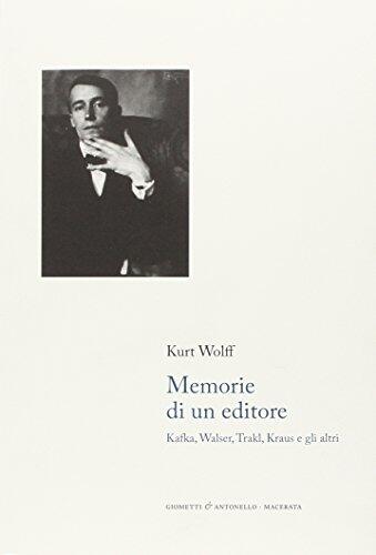 Memorie di un Editore: Kafka, Walser, Trakl, Kraus e gli Altri