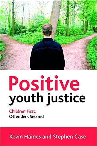 Positive Youth Justice: Children First, Offenders Second
