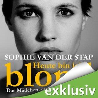 Heute bin ich blond: Das Mädchen mit den neun Perücken