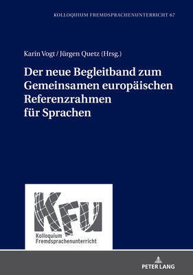 Der neue Begleitband zum Gemeinsamen europaeischen Referenzrahmen fuer Sprachen (KFU - Kolloquium Fremdsprachenunterricht 67)