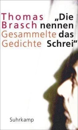 Die nennen das Schrei - Gesammelte Gedichte