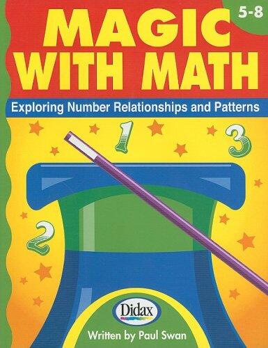 Magic with Math, Grades 5-8 (Exploring Number Relationships and Patterns)