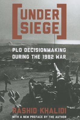 Under Siege: P.L.O. Decisionmaking During the 1982 War