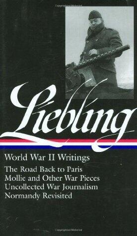 A.J. Liebling: World War II Writings