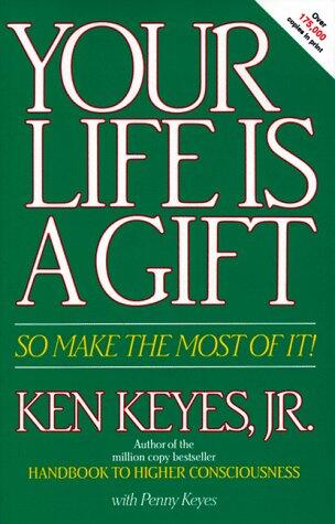 Your Life Is a Gift: So Make the Most of It!