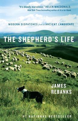 The Shepherd's Life: Modern Dispatches from an Ancient Landscape