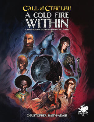 A Cold Fire Within: A Mind Bending Campaign for Pulp Cthulhu