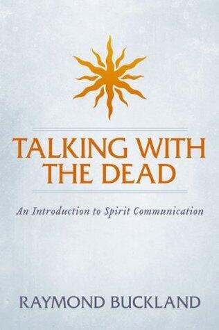 Talking With The Dead: An Introduction to Spirit Communication