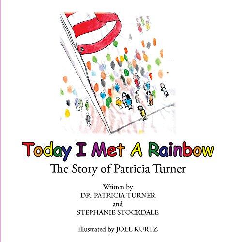 Today I Met a Rainbow: The Story of Patricia Turner
