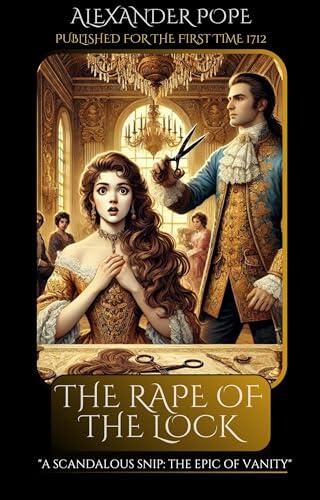The Rape of the Lock by Alexander Pope - Enhanced Edition: A Scandalous Snip: The Epic of Vanity