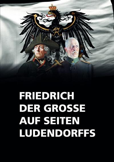 Friedrich der Große auf seiten Ludendorffs