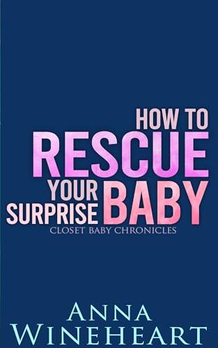 How to Rescue Your Surprise Baby