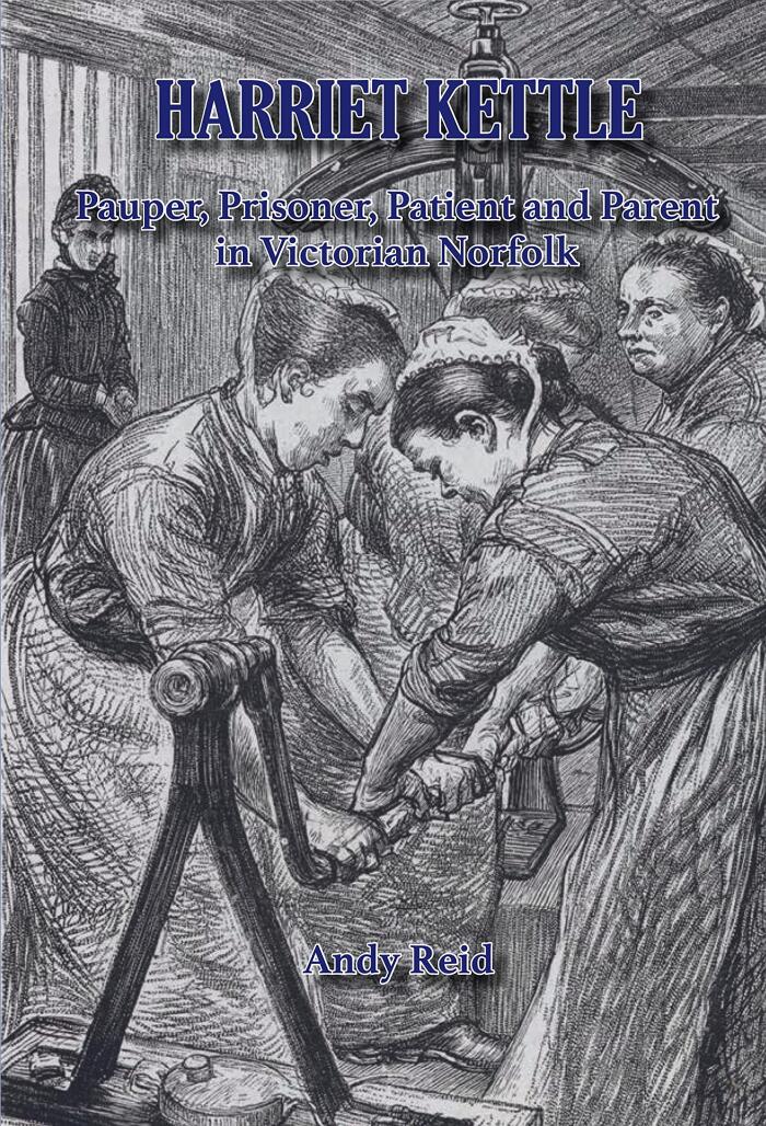 Harriet Kettle: Pauper, Prisoner, Patient, and Parent in Victorian Norfolk