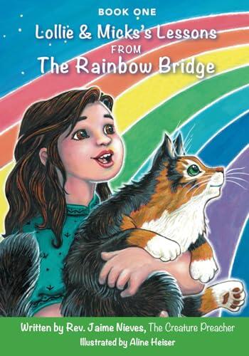 Lollie & Micks’s Lessons from The Rainbow Bridge