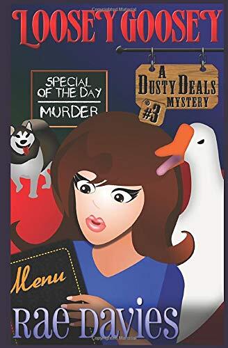 Loosey Goosey: Dusty Deals Mystery Series: Book 3