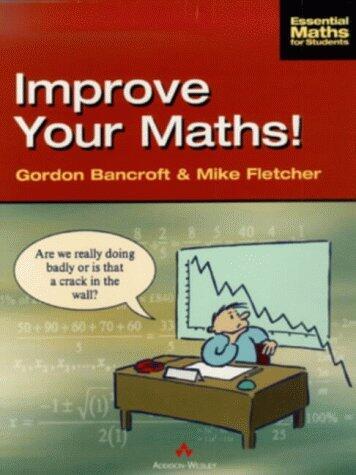 Improve Your Maths! (Essential Maths For Students)