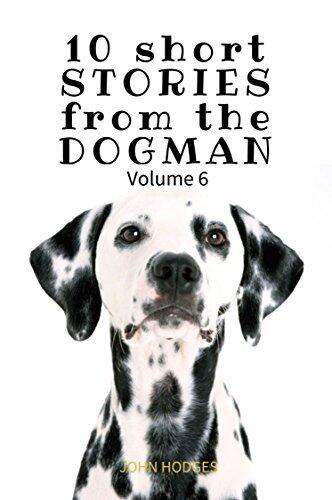 Power of the Dog: 10 Short Stories from the Dogman (Vol. 6)