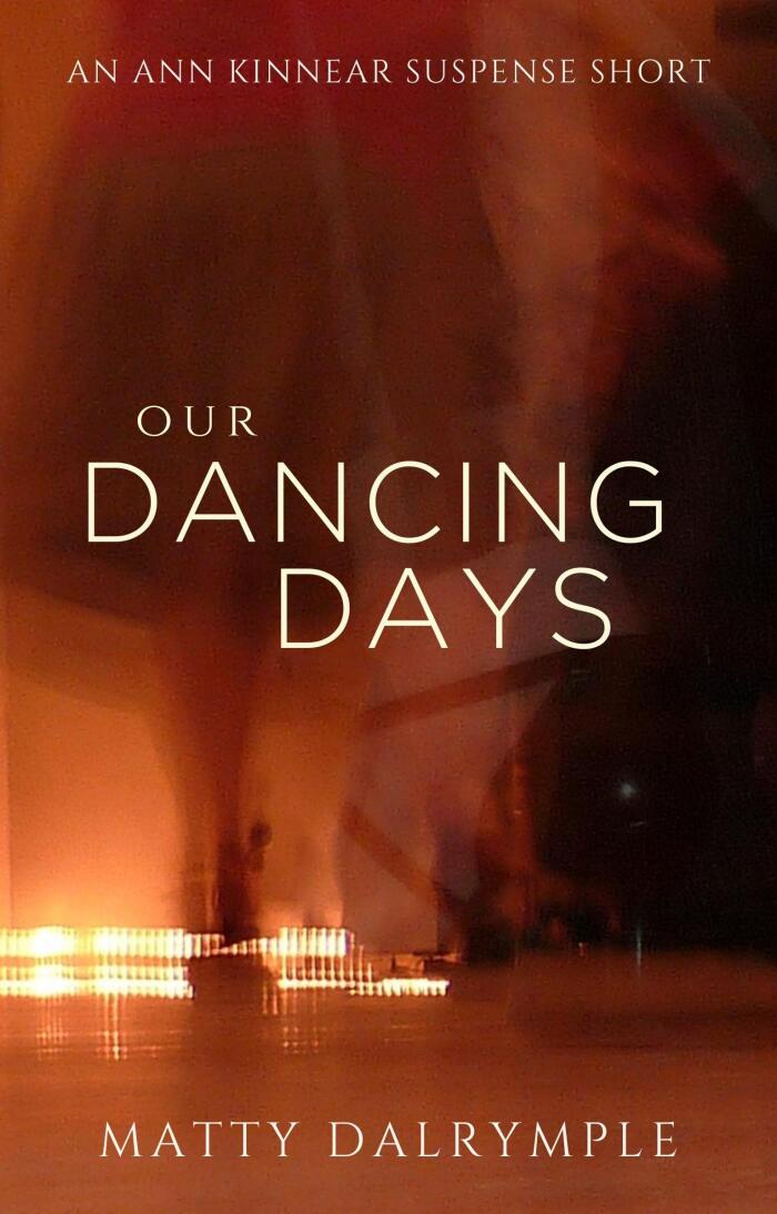 Our Dancing Days: An Ann Kinnear Suspense Short