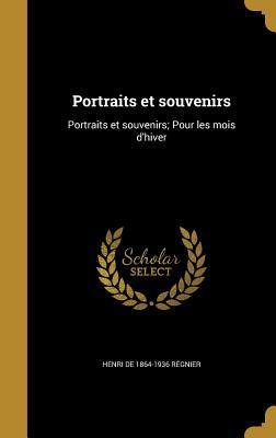 Portraits et souvenirs: Portraits et souvenirs; Pour les mois d'hiver