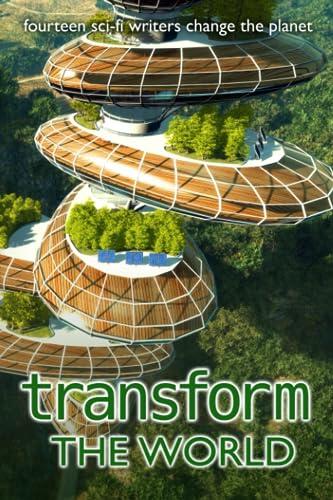Transform the World: fourteen sci-fi writers save the planet